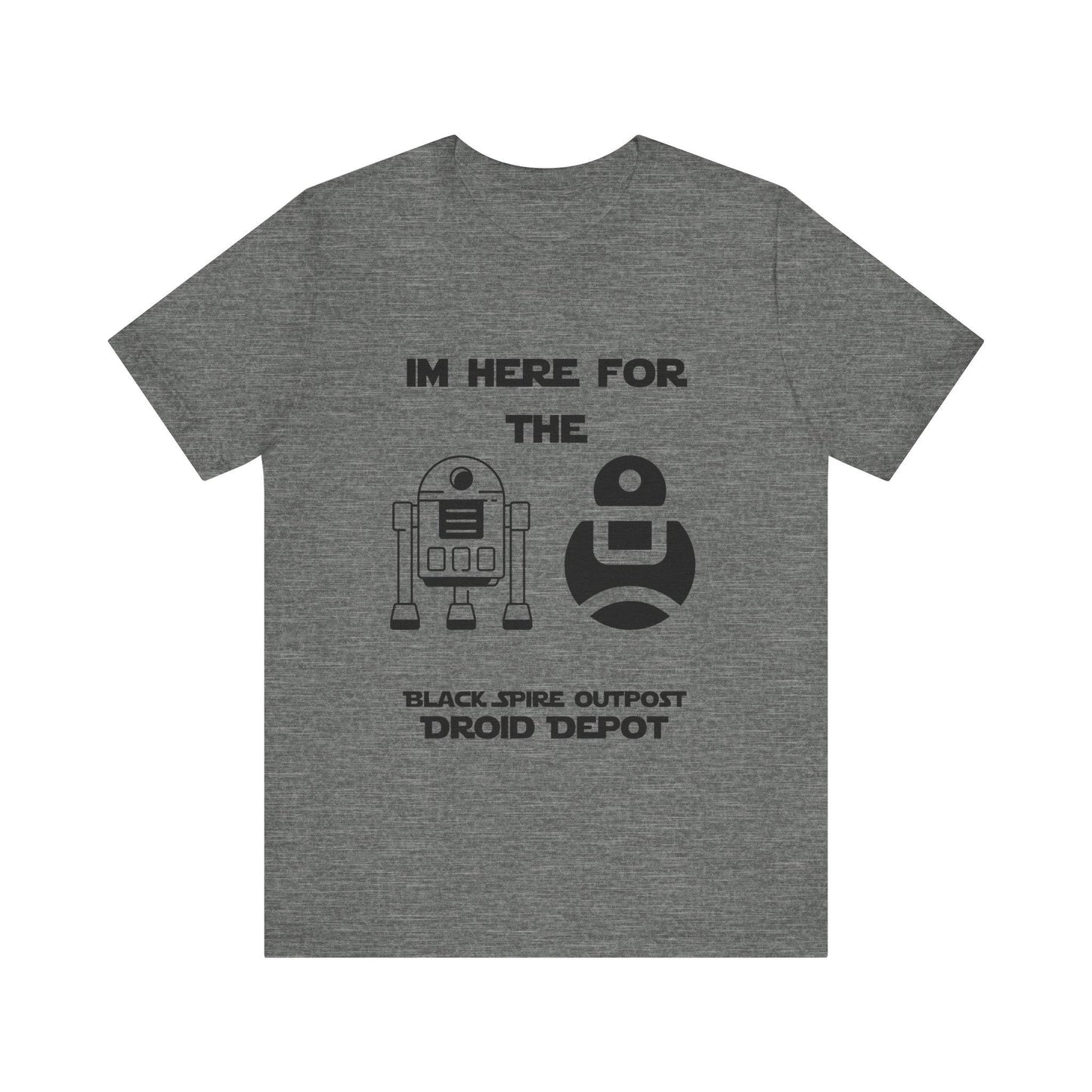 I'm Here for the Droids - Bella+Canvas T-Shirt | Droid Depot Star Wars Galaxy's Edge Tee